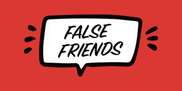False Friends? in Spanish for English native speakers
