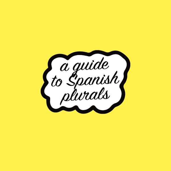 A guide to Spanish plurals