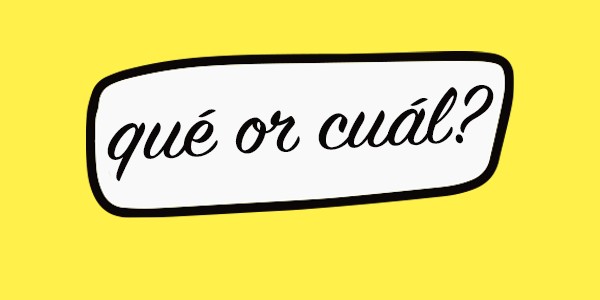 Which is right- qué or cuál? How to tell the difference!