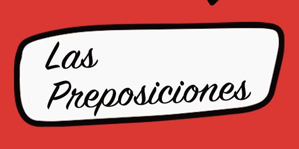 Las preposiciones en español