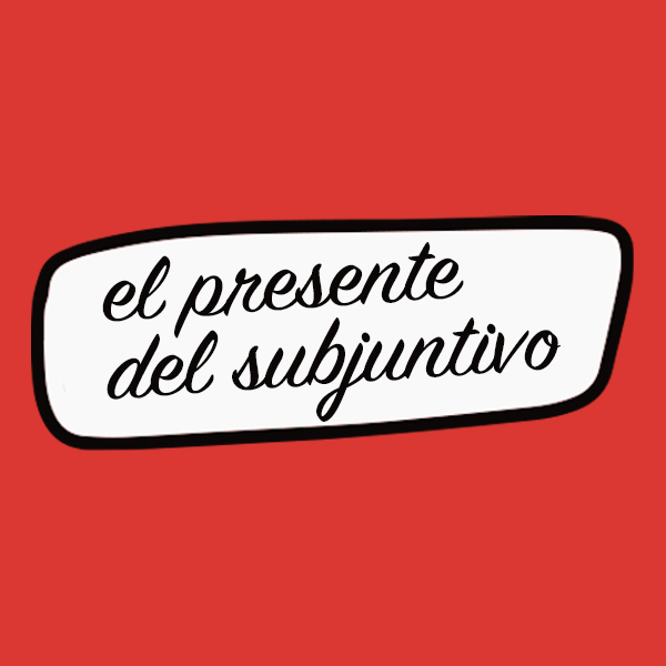 El (temido) presente del subjuntivo